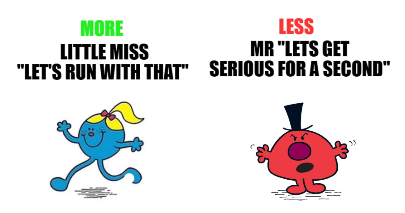 More Little Miss "Let's Run With That," less Mr. "Lets get serious for a second" — that's collaboration!
